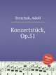 Konzertstck, Op.51, Terschak, Adolf 