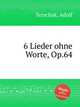 6 Lieder ohne Worte, Op.64, Terschak, Adolf 
