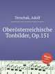 Obersterreichische Tonbilder, Op.151, Terschak, Adolf 