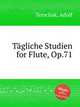 Tgliche Studien for Flute, Op.71, Terschak, Adolf 
