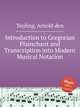 Introduction to Gregorian Plainchant and Transcription into Modern Musical Notation, Teuling, Arnold den 