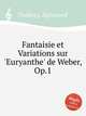 Fantaisie et Variations sur `Euryanthe` de Weber, Op.1, Thalberg, Sigismond 