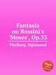 Fantasia on Rossini`s `Moses`, Op.33, Thalberg, Sigismond 