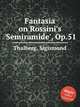 Fantasia on Rossini`s `Semiramide`, Op.51, Thalberg, Sigismond 