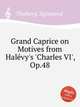 Grand Caprice on Motives from Halеvy's 'Charles VI', Op.48, Thalberg, Sigismond 