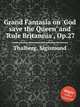 Grand Fantasia on `God save the Queen` and `Rule Britannia`, Op.27, Thalberg, Sigismond 