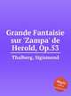 Grande Fantaisie sur `Zampa` de Herold, Op.53, Thalberg, Sigismond 