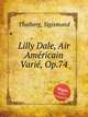 Lilly Dale, Air Amеricain Variе, Op.74, Thalberg, Sigismond 