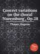 Concert variations on the choral `Nuremburg`, Op.28, Thayer, Eugene 
