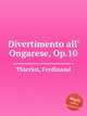Divertimento all` Ongarese, Op.10, Thieriot, Ferdinand 