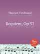 Requiem, Op.52, Thieriot, Ferdinand 