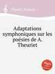 Adaptations symphoniques sur les poеsies de A. Theuriet, 