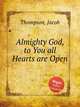 Almighty God, to You all Hearts are Open, Thompson, Jacob 