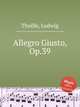 Allegro Giusto, Op.39, Thuille, Ludwig 