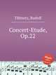 Concert-Etude, Op.22, Tillmetz, Rudolf 