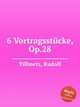 6 Vortragsstcke, Op.28, Tillmetz, Rudolf 