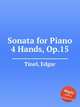 Sonata for Piano 4 Hands, Op.15, Tinel, Edgar 