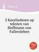 3 Koorliederen op teksten van Hoffmann von Fallersleben, Tinel, Jef 