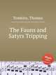 The Fauns and Satyrs Tripping, Tomkins, Thomas 
