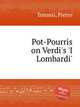 Pot-Pourris on Verdi`s `I Lombardi`, Tonassi, Pietro 