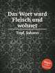 Das Wort ward Fleisch und wohnet, Topf, Johann 