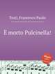 е morto Pulcinella!, Tosti, Francesco Paolo 