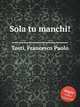 Sola tu manchi!, Tosti, Francesco Paolo 