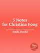 5 Notes for Christina Fong, Toub, David 