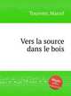 Vers la source dans le bois, Tournier, Marcel 