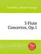 3 Flute Concertos, Op.1, Tromlitz, Johann George 