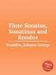 Flute Sonatas, Sonatinas and Rondos, Tromlitz, Johann George 