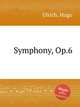 Symphony, Op.6, Ulrich, Hugo 