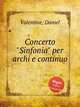 Concerto "Sinfonia" per archi e continuo, Valentine, Daniel 
