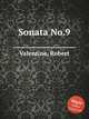 Sonata No.9, Valentine, Robert 