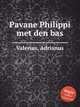Pavane Philippi met den bas, Valerius, Adrianus 