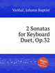 2 Sonatas for Keyboard Duet, Op.32, Vanhal, Johann Baptist 