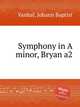 Symphony in A minor, Bryan a2, Vanhal, Johann Baptist 