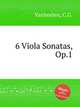 6 Viola Sonatas, Op.1, Vanheelen, C.G. 
