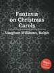 Fantasia on Christmas Carols, Vaughan Williams, Ralph 