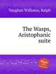 The Wasps, Aristophanic suite, Vaughan Williams, Ralph 