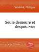 Seule demeure et despourvue, Verdelot, Philippe 