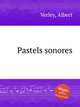 Pastels sonores, Verley, Albert 