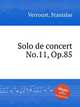 Solo de concert No.11, Op.85, Verroust, Stanislas 