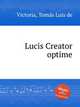 Lucis Creator optime, 