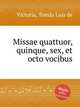 Missae quattuor, quinque, sex, et octo vocibus, 