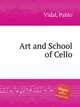 Art and School of Cello, Vidal, Pablo 