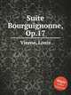Suite Bourguignonne, Op.17, Vierne, Louis 