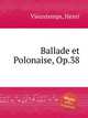 Ballade et Polonaise, Op.38, Vieuxtemps, Henri 