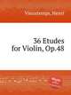 36 Etudes for Violin, Op.48, Vieuxtemps, Henri 
