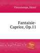 Fantaisie-Caprice, Op.11, Vieuxtemps, Henri 